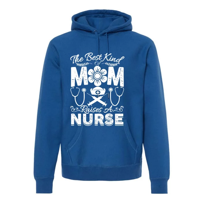 Nurse Mom Tee Best Kind Of Mom Raises A Nurse Mothers Day Gift Premium Hoodie