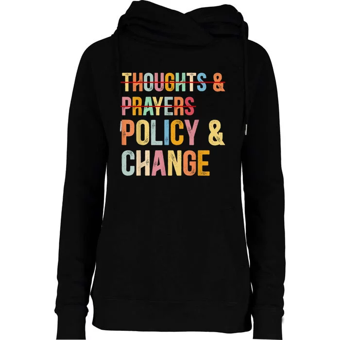 No More Thoughts & Prayers Time For Policy & Change Womens Funnel Neck Pullover Hood