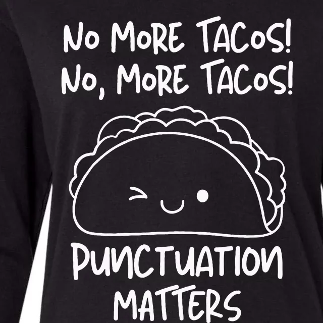 No More Tacos Punctuation Matters Funny Taco English Teacher Womens Cotton Relaxed Long Sleeve T-Shirt