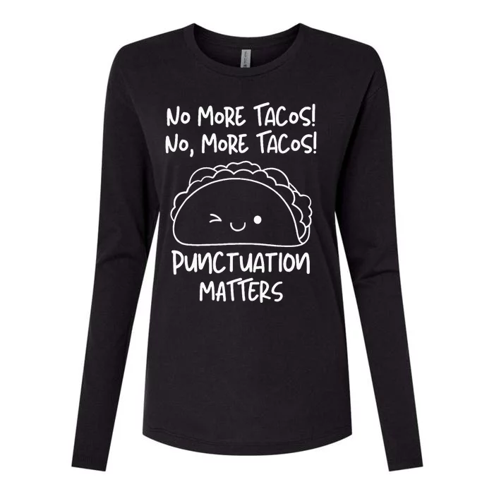 No More Tacos Punctuation Matters Funny Taco English Teacher Womens Cotton Relaxed Long Sleeve T-Shirt