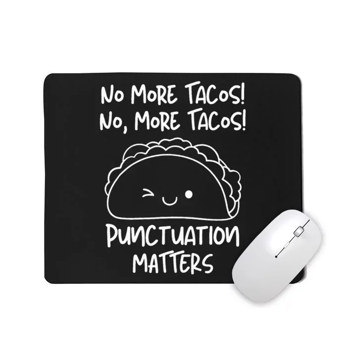 No More Tacos Punctuation Matters Funny Taco English Teacher Mousepad