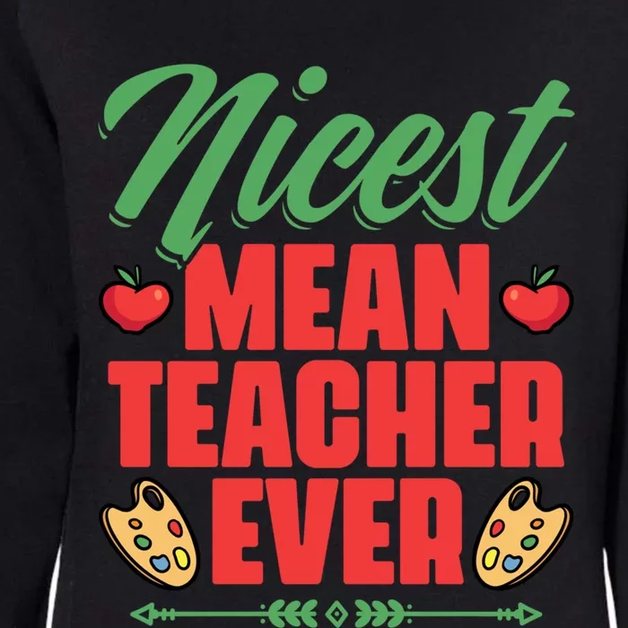 Nicest Mean Teacher Ever Funny Teacher Day School Teachers Gift Womens California Wash Sweatshirt