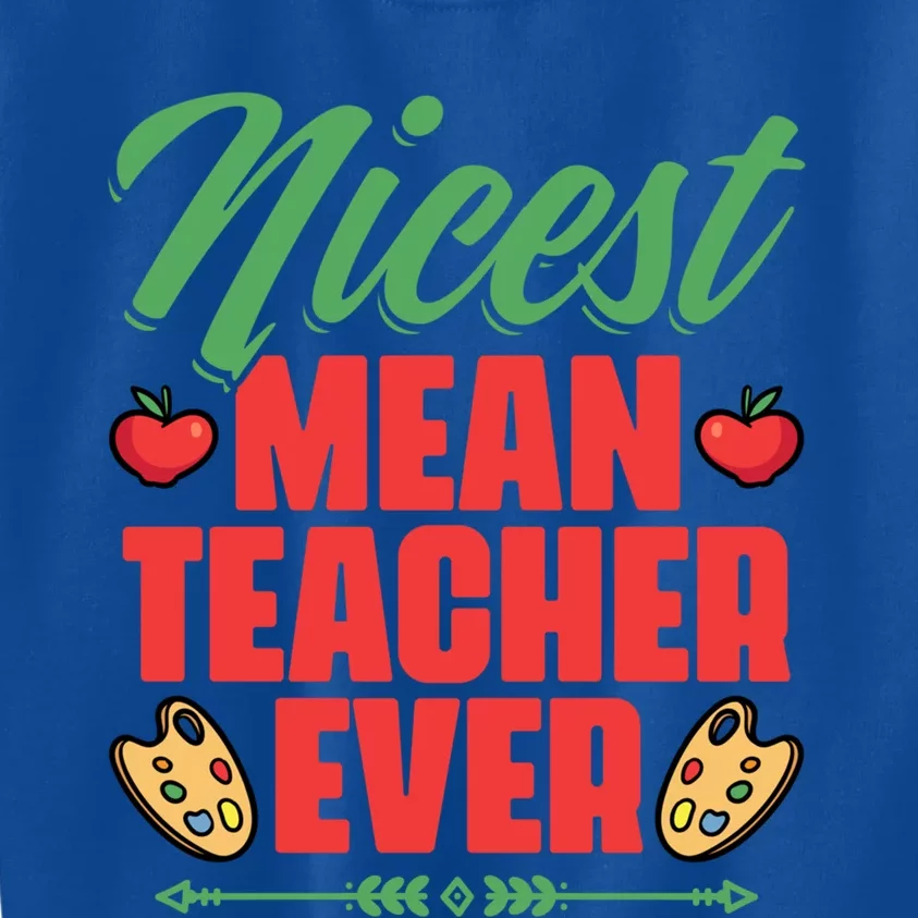 Nicest Mean Teacher Ever Funny Teacher Day School Teachers Gift Kids Sweatshirt