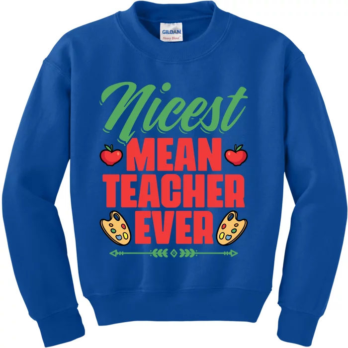 Nicest Mean Teacher Ever Funny Teacher Day School Teachers Gift Kids Sweatshirt