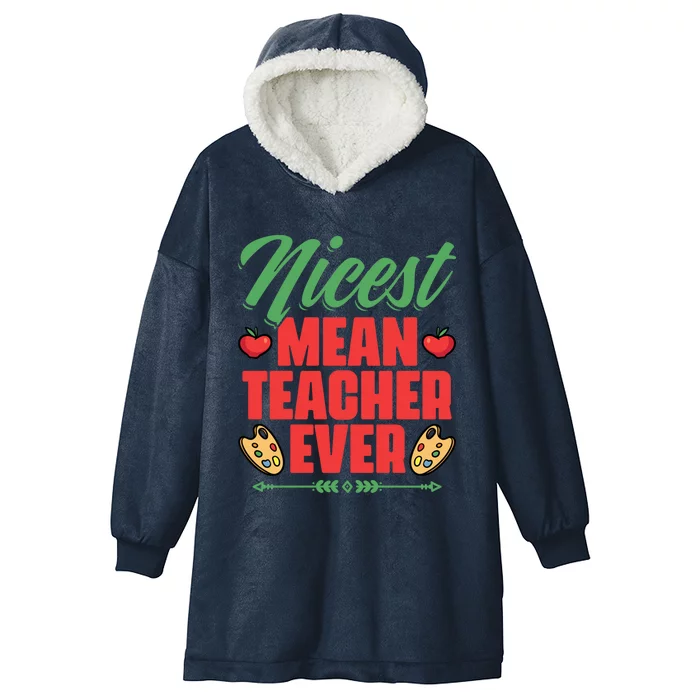 Nicest Mean Teacher Ever Funny Teacher Day School Teachers Gift Hooded Wearable Blanket