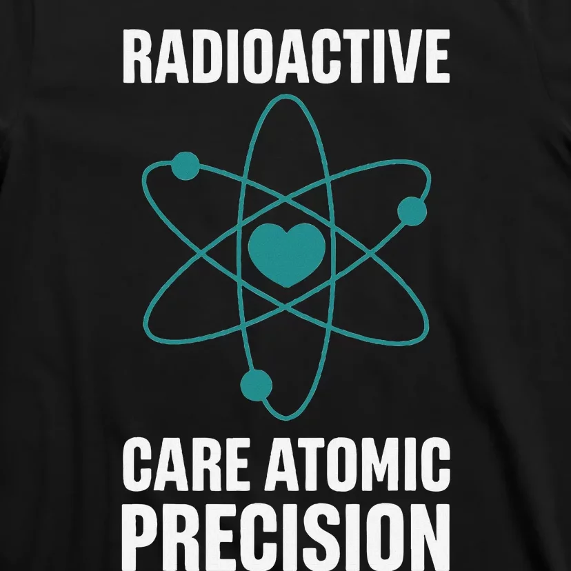 Nuclear Medicine Technologist Radiology X Ray Therapist T-Shirt