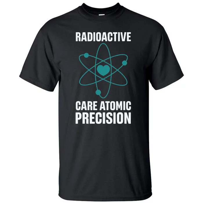 Nuclear Medicine Technologist Radiology X Ray Therapist Tall T-Shirt