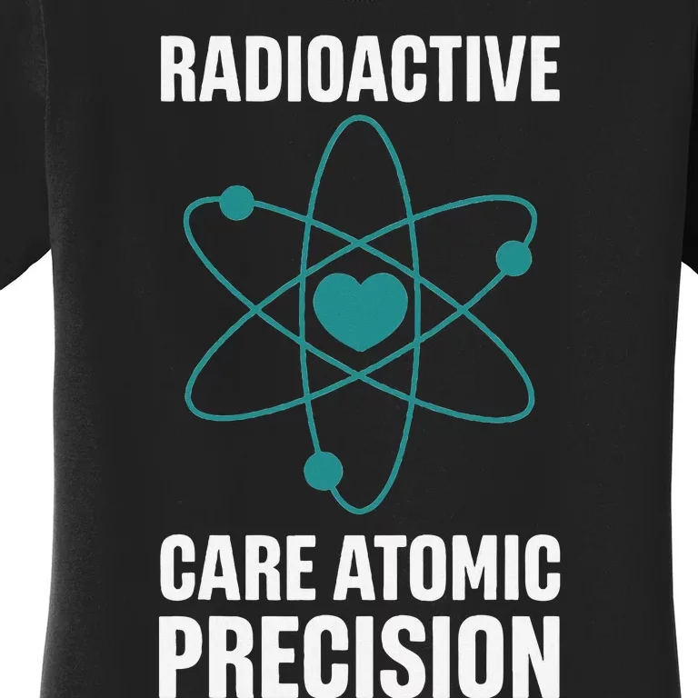 Nuclear Medicine Technologist Radiology X Ray Therapist Women's T-Shirt