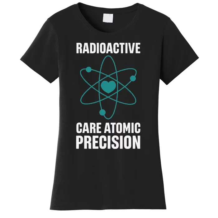 Nuclear Medicine Technologist Radiology X Ray Therapist Women's T-Shirt