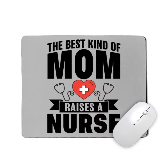 Nurse Mom The Best Kind Of Mom Raises A Nurse Quote Rn Np Gift Mousepad