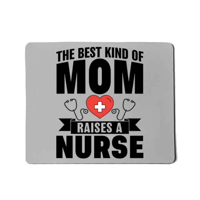 Nurse Mom The Best Kind Of Mom Raises A Nurse Quote Rn Np Gift Mousepad