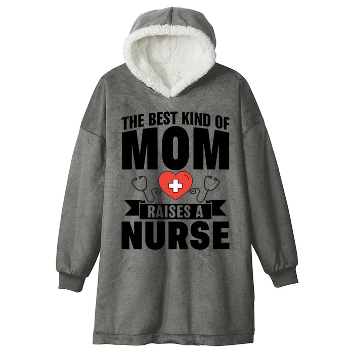 Nurse Mom The Best Kind Of Mom Raises A Nurse Quote Rn Np Gift Hooded Wearable Blanket