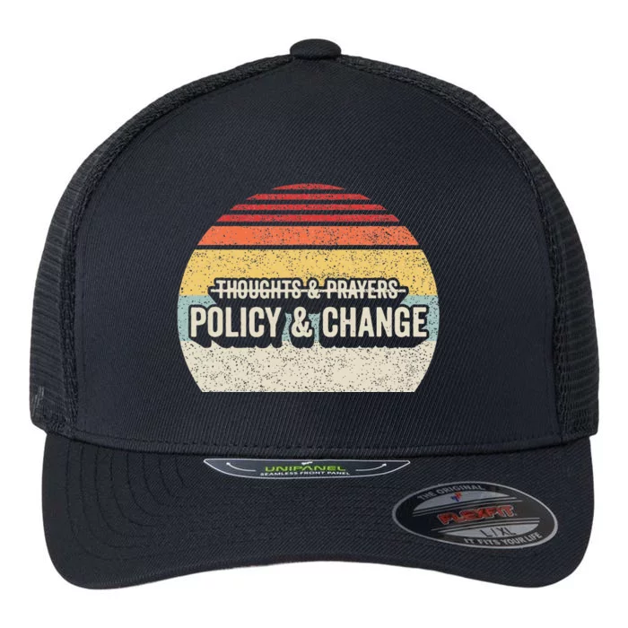 No More Thoughts & Prayers Time For Policy & Change Flexfit Unipanel Trucker Cap