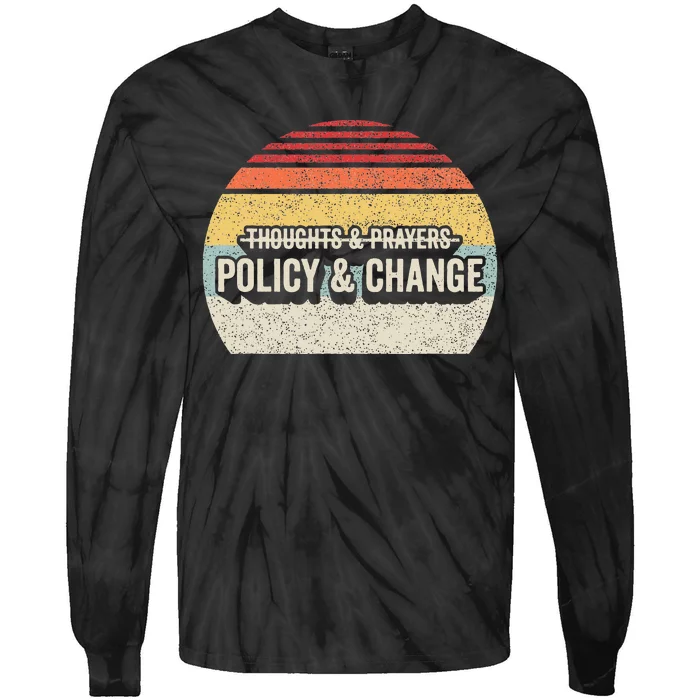 No More Thoughts & Prayers Time For Policy & Change Tie-Dye Long Sleeve Shirt