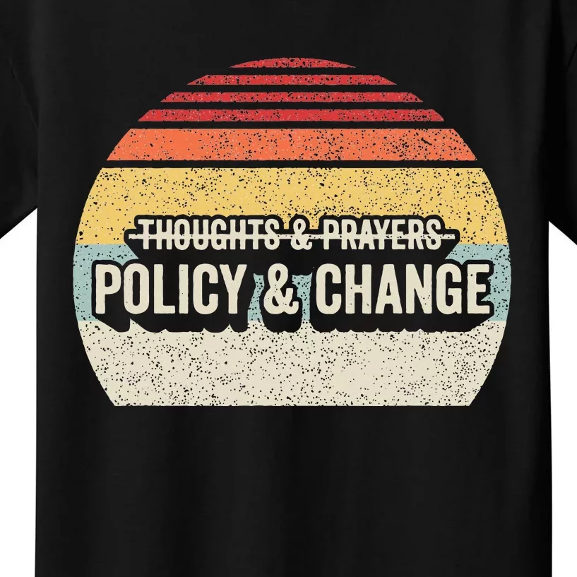 No More Thoughts & Prayers Time For Policy & Change Kids T-Shirt