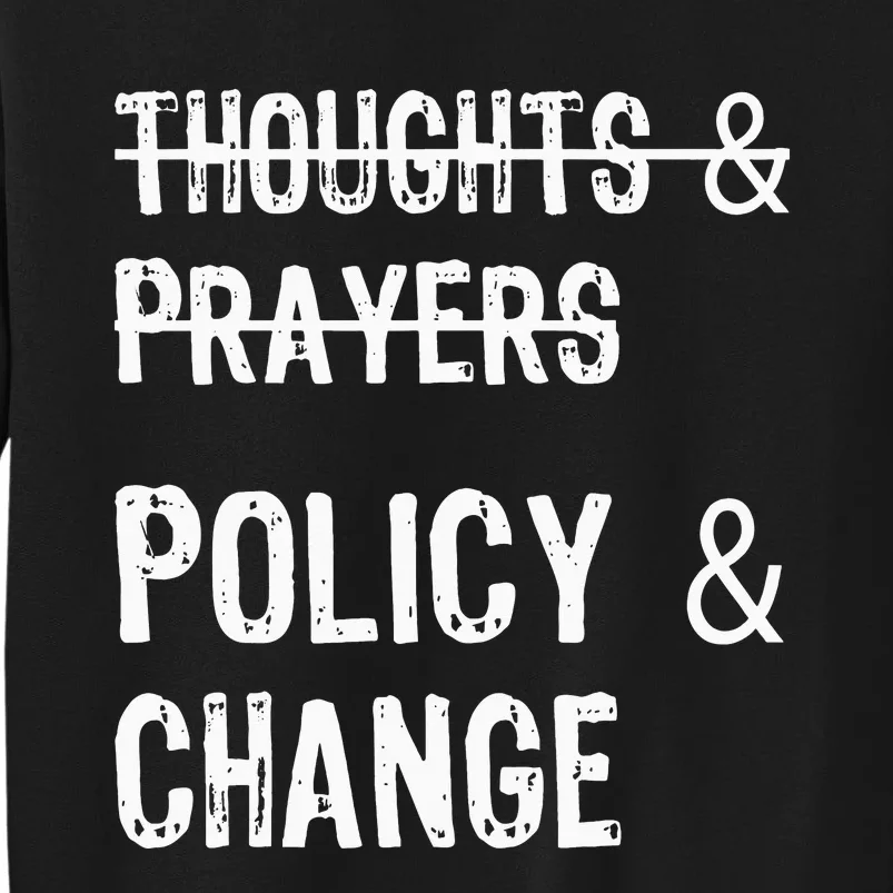 No More Thoughts & Prayers Time For Policy & Change Sweatshirt