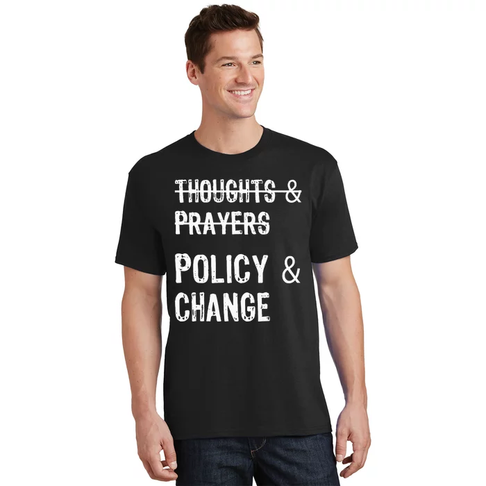 No More Thoughts & Prayers Time For Policy & Change T-Shirt