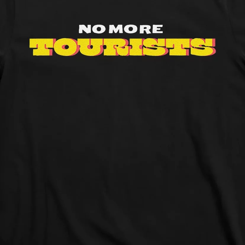 No More Tourists Antitourism Vacation Rentals T-Shirt