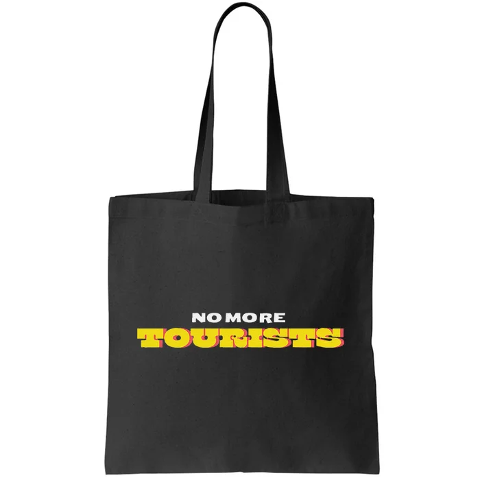 No More Tourists Antitourism Vacation Rentals Tote Bag