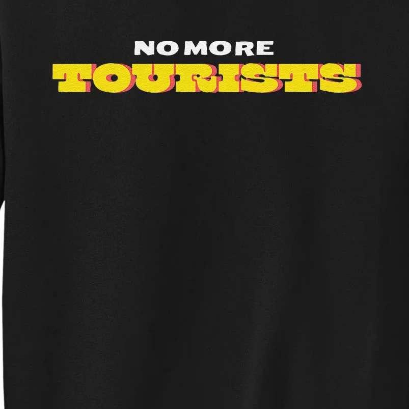 No More Tourists Antitourism Vacation Rentals Tall Sweatshirt