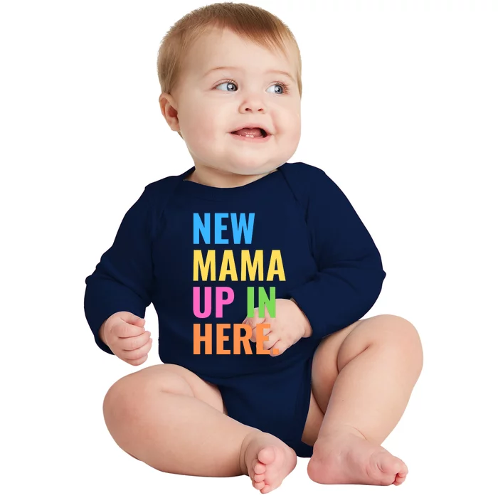 New Mama Up In Here Funny Baby Long Sleeve Bodysuit