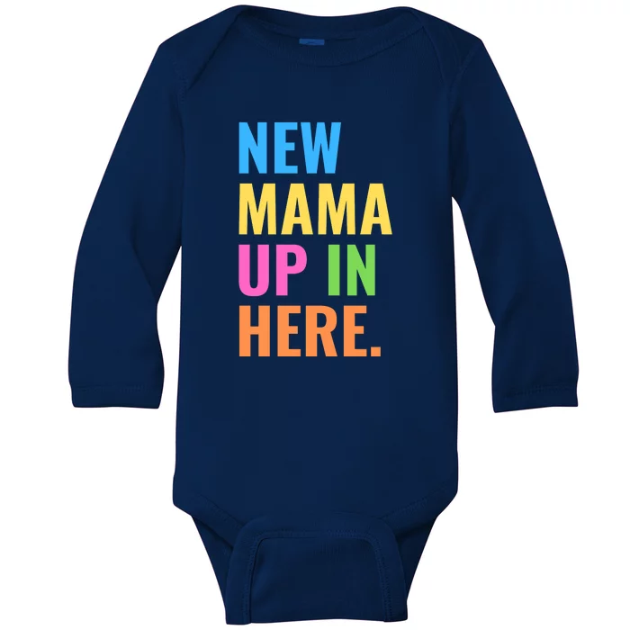 New Mama Up In Here Funny Baby Long Sleeve Bodysuit