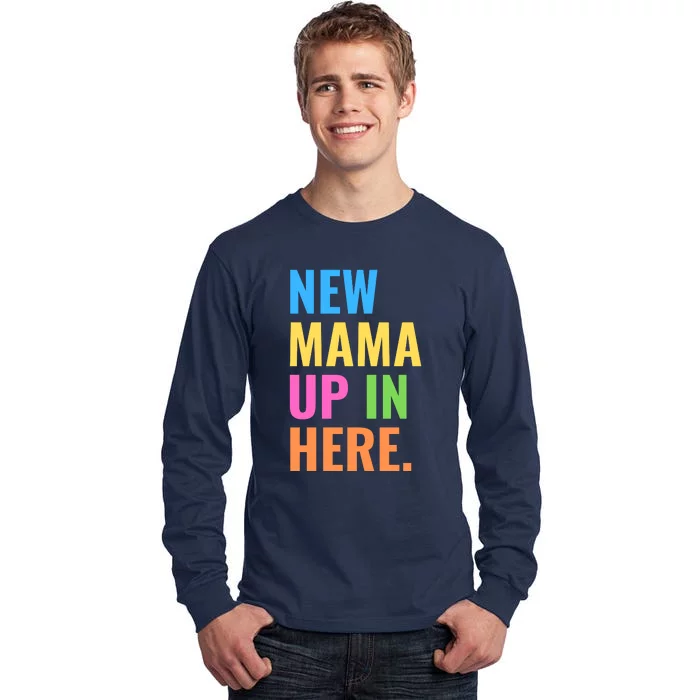 New Mama Up In Here Funny Tall Long Sleeve T-Shirt