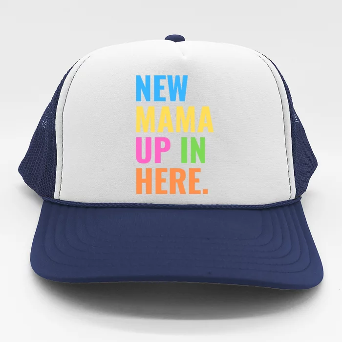 New Mama Up In Here Funny Trucker Hat