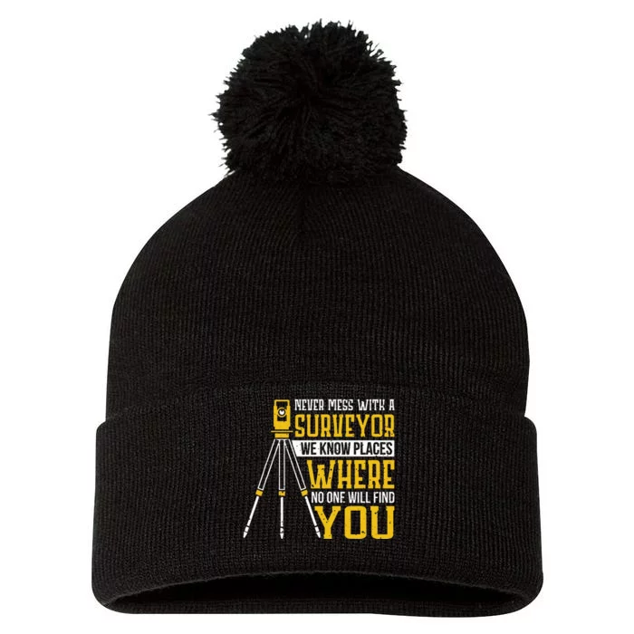 Never mess with a surveyor we know places Surveyors Pom Pom 12in Knit Beanie