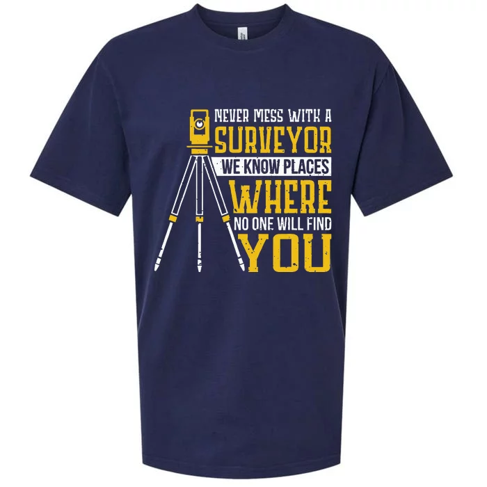 Never mess with a surveyor we know places Surveyors Sueded Cloud Jersey T-Shirt