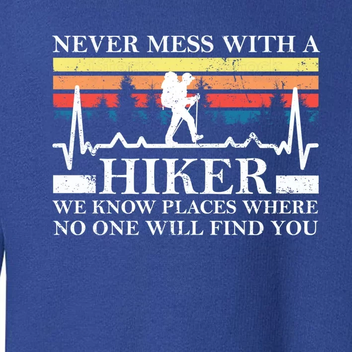 Never Mess With A Hiker Gift Toddler Sweatshirt