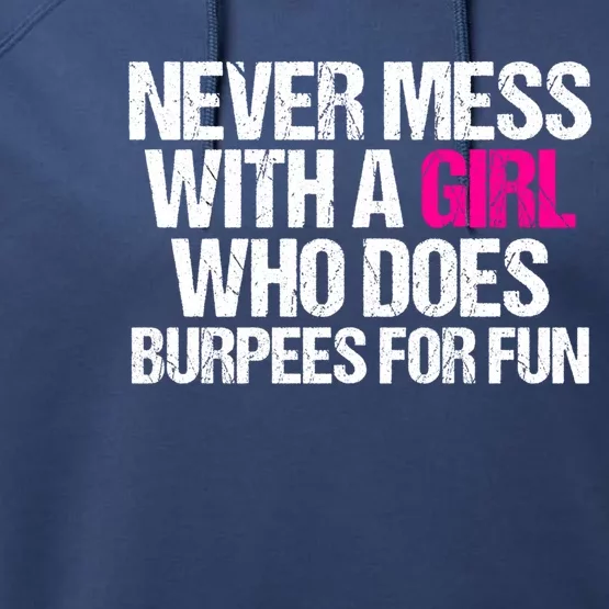 Never Mess With A Who Does Burpees Workout Gift Performance Fleece Hoodie