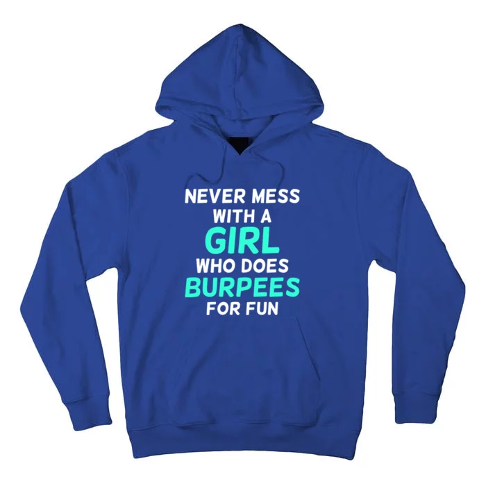 Never Mess With A Who Does Burpees For Fun Burpees Gift Tall Hoodie