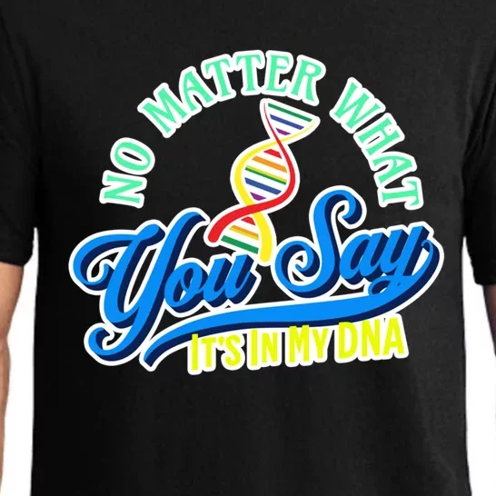 No Matter What You Say Its In My Dna Gay Pride Lgbtq Gift Funny Gift Pajama Set