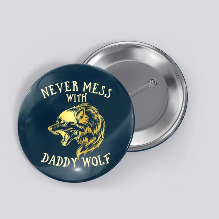 Never Mess With Daddy Wolf Gift Button