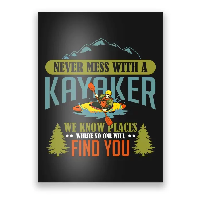 Never Mess With A Kayaker Funny Kayak Sports Quote Funny Gift Poster