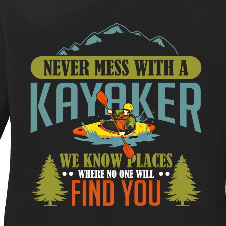 Never Mess With A Kayaker Funny Kayak Sports Quote Funny Gift Ladies Long Sleeve Shirt