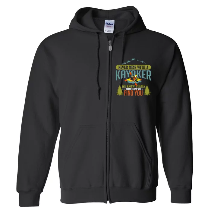 Never Mess With A Kayaker Funny Kayak Sports Quote Funny Gift Full Zip Hoodie