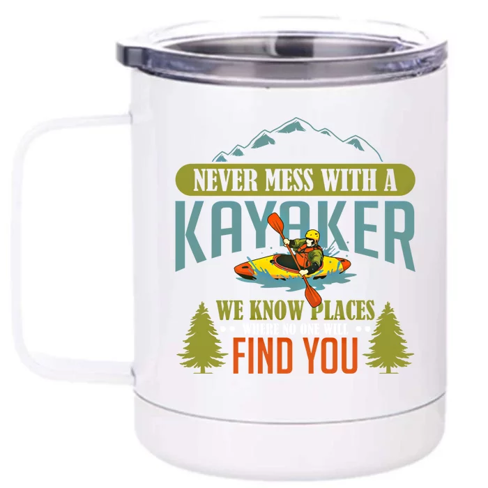 Never Mess With A Kayaker Funny Kayak Sports Quote Funny Gift Front & Back 12oz Stainless Steel Tumbler Cup