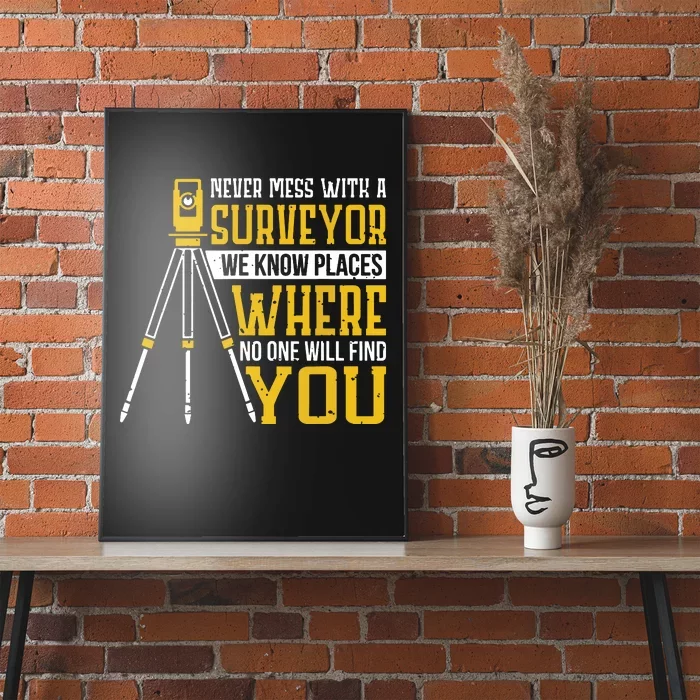 Never Mess With A Surveyor We Know Places Surveyors Poster