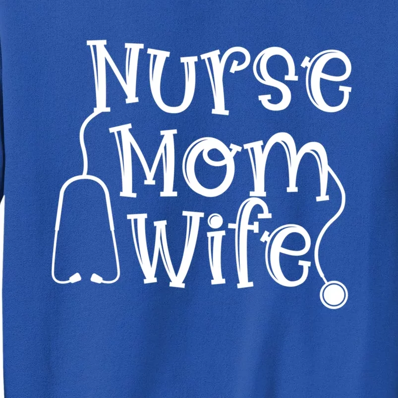 Nurse Mom Wife Stethoscope Mom Wife Nurse Cool Gift Sweatshirt