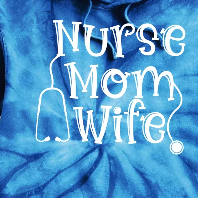 Nurse Mom Wife Stethoscope Mom Wife Nurse Cool Gift Tie Dye Hoodie