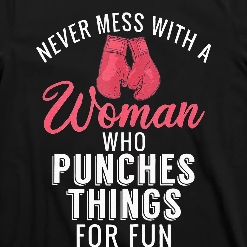 Never Mess With A Woman Who Punches Things For Fun T-Shirt