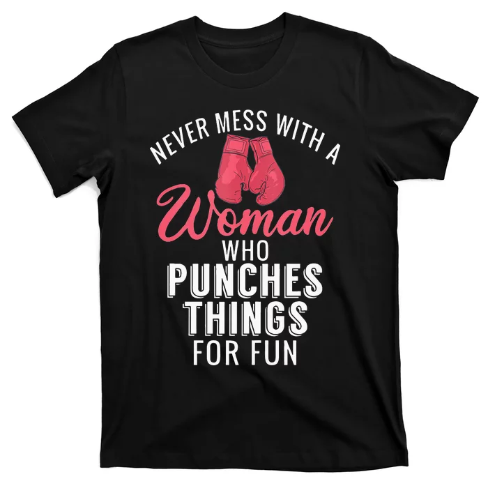 Never Mess With A Woman Who Punches Things For Fun T-Shirt