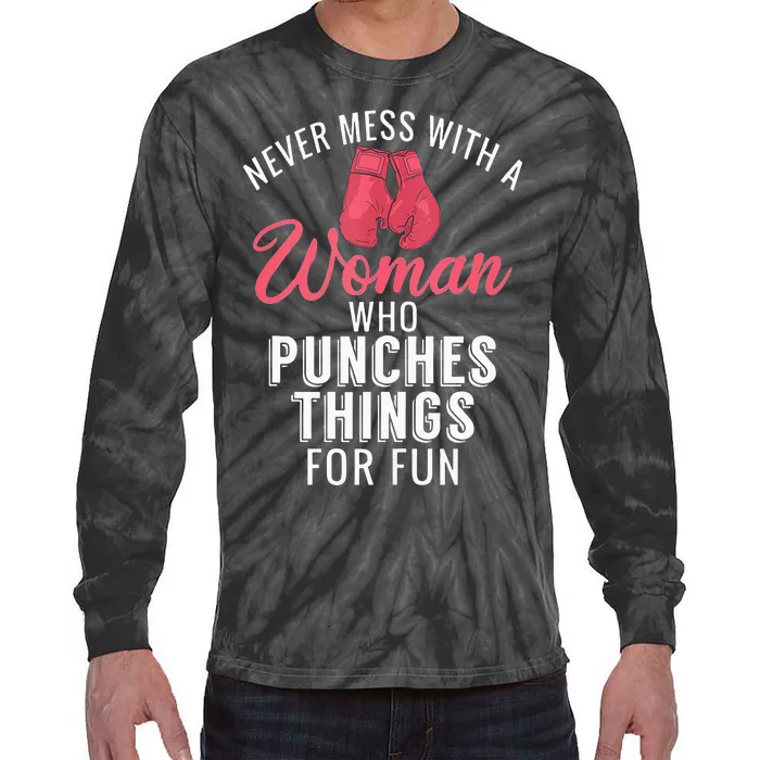 Never Mess With A Woman Who Punches Things For Fun Tie-Dye Long Sleeve Shirt