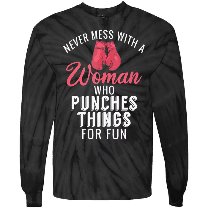 Never Mess With A Woman Who Punches Things For Fun Tie-Dye Long Sleeve Shirt