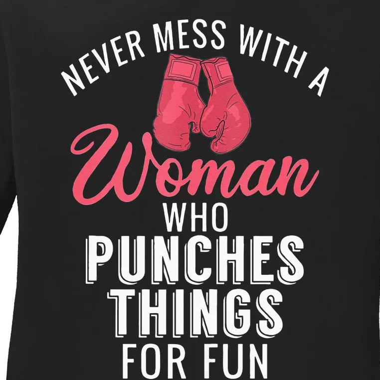 Never Mess With A Woman Who Punches Things For Fun Ladies Long Sleeve Shirt