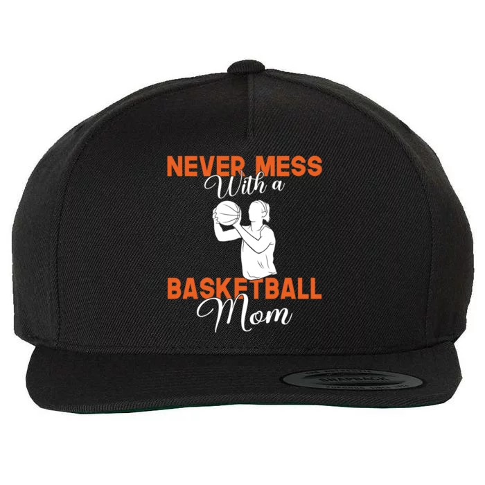 Never Mess With A Basketball Mom Gift Wool Snapback Cap