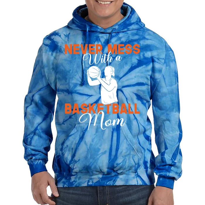 Never Mess With A Basketball Mom Gift Tie Dye Hoodie