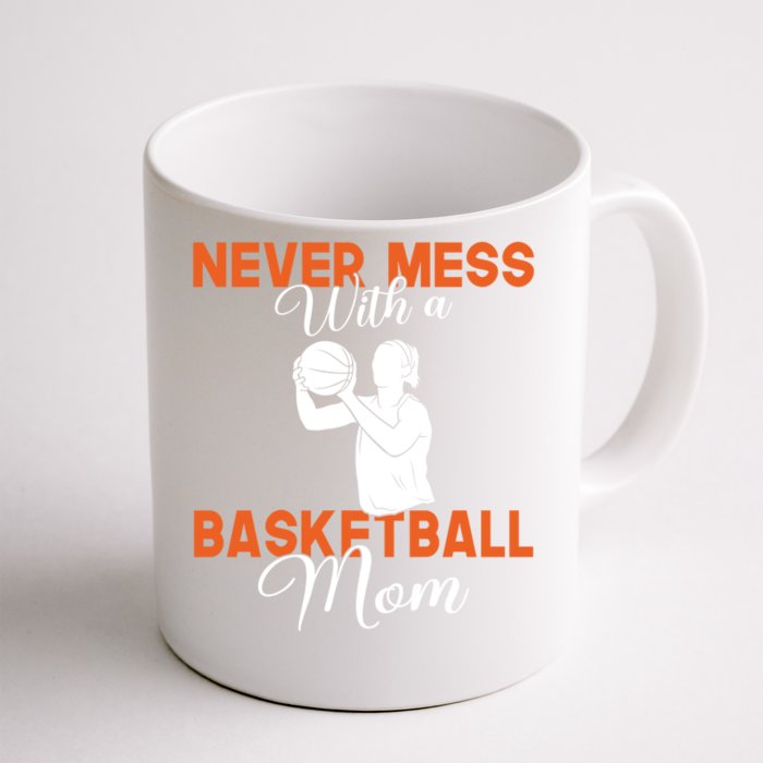 Never Mess With A Basketball Mom Gift Front & Back Coffee Mug